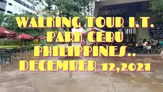 WALKING TOUR I.T. PARK CEBU PHILIPPINES.. DECEMBER 12,2021