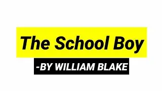The Schoolboy by William Blake summary in hindi line by line explanation