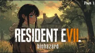 TIME FOR THE SCARIEST RESIDENT EVIL GAME MADE!!!!!!!!!【Resident Evil 7: Biohazard】Part 1