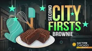 Second City Firsts: The Invention of The Brownie