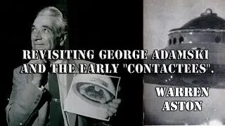 George Adamski and the Early Contactees: with Warren Aston UFORQ Australia