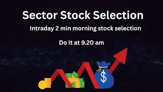 Sector stock selection - Quick intraday 2 min selection method