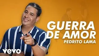 Pedrito Lama - Guerra De Amor (Video Oficial)