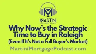 Why Now&rsquo;s the Strategic Time to Buy in Raleigh