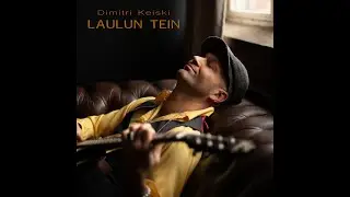 Dimitri Keiski - Laulun tein