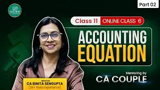 Online class 6: 31 Deepak Yojna| NCERT Class 11 Accounting Equation Part 2 | Accountancy | CA Couple