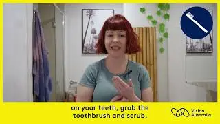Brushing your teeth: Vision Australia's Life Hacks