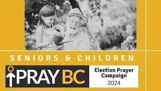 PrayBC | Seniors & Children | FOR THE GOOD 2024