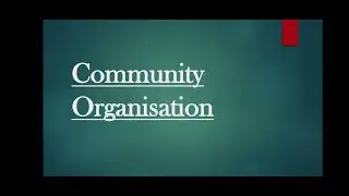 COMMUNITY ORGANIZATION (#Social work class for kpsc cdpo exam 2020)