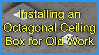 Installing an Octagonal Ceiling Box for Old Work