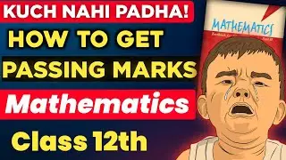 How to PASS in Math Class 12th 😨|  Score 40+ Easily in 24 hours only 😱