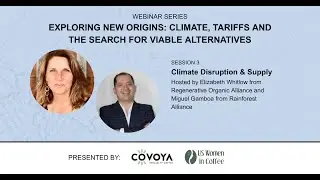 USWIC Webinar Series: Climate Disruption and Coffee Supply | Elizabeth Whitlow & Miguel Gamboa