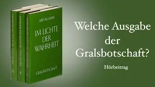 Welche Ausgabe von Abd-ru-shins Gralsbotschaft &bdquo;Im Lichte der Wahrheit&ldquo; lesen?