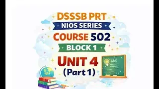 DSSSB PRT - NIOS COURSE 502 BLOCK 1 UNIT 4 (PART 1)