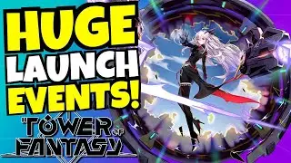 Tower of Fantasy - LAUNCH EVENTS DONE RIGHT!!!