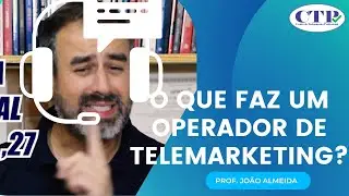O QUE FAZ UM OPERADOR DE TELEMARKETING?