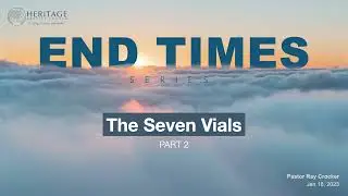 The Seven Vials Pt 2// Ps. Ray Crocker // Jan 18, 2023 // Wed