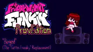 Friday Night Funkin': ProvEdition OST - Begin! (Gettin' Freaky)