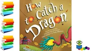 How to Catch a Dragon - Kids Books Read Aloud