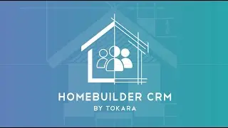 Homebuilder CRM by Tokara Solutions&mdash;Overview Test Drive