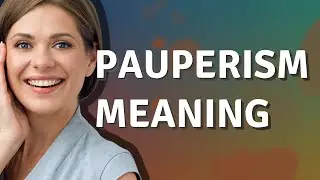 Pauperism | meaning of Pauperism