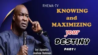 KNOWING AND MAXIMIZING YOUR DESTINY (PART 1)