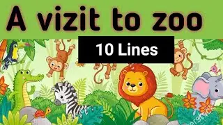 A visit to the Zoo | 10 lines | Creative Writing Topic l
