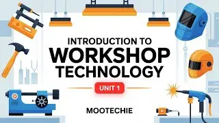 Introduction to Workshop Technology | Basics of Manufacturing Processes | MooTechie