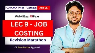 CA Inter Costing fastrack Revision Marathon Sep24/Jan25 | Job Costing | CA Purushottam Agarwal