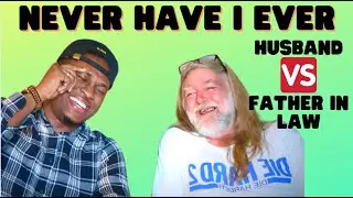 NEVER HAVE I EVER CHALLENGE | HUSBAND VS FATHER IN LAW *HILARIOUS*