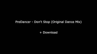 PreDancer - Don't Stop (Original Dance Mix) [incl. Download]
