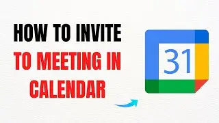 How to Invite to a Meeting in Google Calendar &ndash; Full Guide