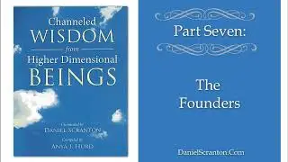 33  Channeled Wisdom from Higher Dimensional Beings   part 7 2 The Founders