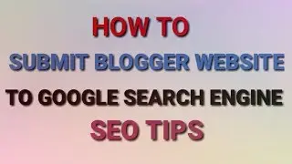 How to Submit and Rank blog/website to Google search engine || Blogger tips 2018 || SEO Tips 2018