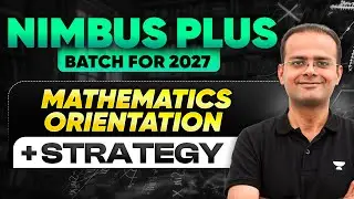 Nimbus Plus Batch for JEE 2027 : Maths Orientation + Strategy to Crack in Remaining Time!