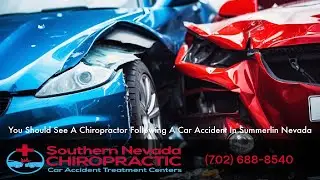 See A Chiropractor Following A Car Accident In Summerlin Nevada | Summerlin Nevada Chiropractor