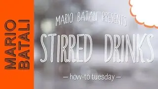 Mario Batali's How-To Tuesday: Stirred Drinks