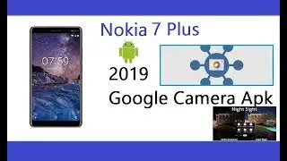 2019 Google Camera for Nokia 7 Plus