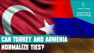 CAN TURKEY AND ARMENIA NORMALIZE TIES? | T&Uuml;RKİYE TALKS