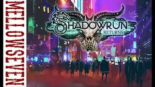 Shadowrun Returns Episode 20 | Mellowseven Let's Play