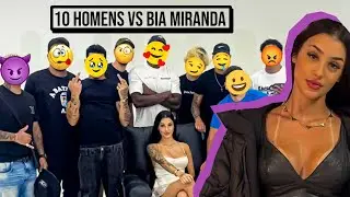 10 Homens VS Bia Miranda 😈 - EP 001