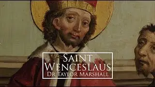 St Wenceslaus (Dr Marshall Saint for Sept 28)