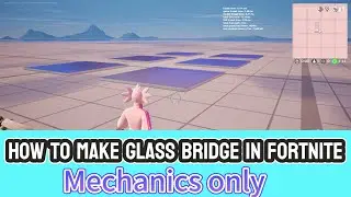 How to make glass bridge in Fortnite mechanics only ￼