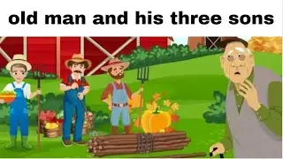 old man and his three sons// english story //moral story //bad time story //kids story