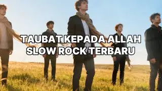 Taubat Kepada Allah Slow Rock Terbaru #religi #islami #slowrock