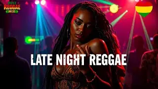 🌙🌴 LATE NIGHT REGGAE – Smooth Roots, Deep Bass & After Dark Island Vibes 🌴🌙