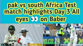 Pak vs south Africa highlights test match Day 3 Baber and Rizwan not out #pak vs south Africa