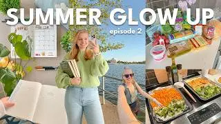 SUMMER GLOW UP: EP 2 🥙 5 healthy habits, building discipline, creating routine, trying a new recipe!