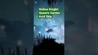 First time I Saw the Queen&rsquo;s Garden Acid Skip In Hollow Knight