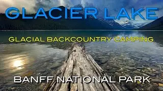 Banff Glacier Lake Adventure | Stunning Hike & Campground Tour